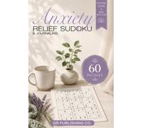 Anxiety Sudoku: 60 Relaxing Sudoku Puzzles with Daily Journaling & Uplifting Quotes to Reduce Stress, Calm Anxiety, and Improve Focus