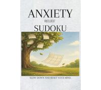 Anxiety Sudoku Puzzle Book: Sudoku Puzzles for Help with anxiety | Slow Down and Reset Your Mind | 50+ Puzzles | Solutions Included