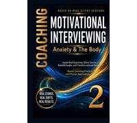 Anxiety & The Body, Motivational interviewing: 70 Real Coaching Stories for Nervous System Regulation and Somatic Awareness: 4 (70 Mirrors: Real Coaching Stories)