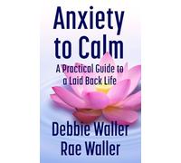 Anxiety to Calm: A Practical Guide to a Laid-Back Life