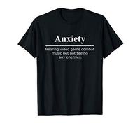 "Anxiety: Video Game Combat Music, But No Enemies" Gamer T-Shirt
