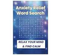 Anxiety Word Search: A Relaxing Puzzle Book to Calm Your Mind and Reduce Stress: 450+ Anxiety-Related Words to Help You Unwind