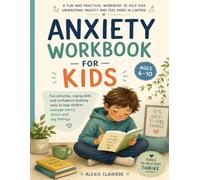 Anxiety Workbook for Kids: 50 Fun Activities to Help Children Build Confidence, Manage Worries, Calm Big Feelings, and Develop Healthy Coping Skills