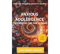 Anxious Adolescence: The Crisis No One Saw Coming