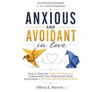 Anxious and Avoidant in Love: How to Stop the Push-Pull Dynamic, Understand Your Attachment Style, and Create a Secure, Lasting Relationship (Calm Minds & Connected Hearts)