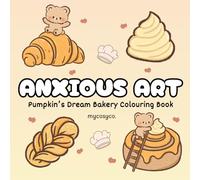 Anxious Art Pumpkin's Dream Bakery Cosy Colouring Book: mental health stress relief for anxiety depression neurodivergent kids and adults, large bold easy cozy coloring.