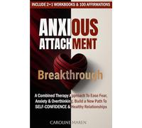 ANXIOUS ATTACHMENT BREAKTHROUGH: A Combined Therapy Approach to Ease Anxiety, Fear, and Overthinking - Build A New Path to Self-Confidence, Emotional ... (Attachment Breakthrough Series)