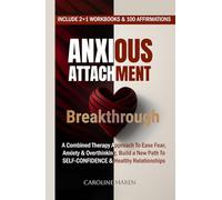 ANXIOUS ATTACHMENT BREAKTHROUGH: A Combined Therapy Approach to Ease Anxiety, Fear, and Overthinking - Build A New Path to Self-Confidence, Emotional ... (Attachment Breakthrough Series)