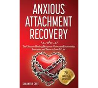 ANXIOUS ATTACHMENT RECOVERY: The Ultimate Healing Blueprint Overcome Relationship Insecurity and Thrive in Love & Life