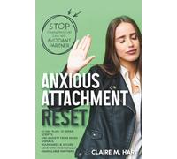 ANXIOUS ATTACHMENT RESET-Stop Chasing Hot/Cold Love with Avoidant Partner: 21-Day Plan, 12 Repair Scripts. End Anxiety from Mixed Signals. Boundaries & Secure Love w/ Emotionally Unavailable Partners