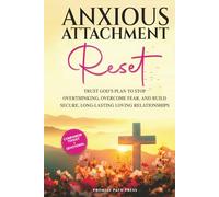 Anxious Attachment Reset: Trust God’s Plan to Stop Overthinking, Overcome Fear, and Build Secure, Long-lasting Loving Relationships (The Secure Love Series)