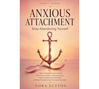 Anxious Attachment: Stop Abandoning Yourself: A Warm, Practical Guide for Women Who Love Too Hard - Calm the Anxious Patterns, Reclaim Your ... That Leaves You Empty (Hartwood Editions)