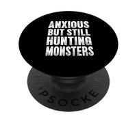 Anxious But Still Hunting Monsters Funny SPN Fandom Humor PopSockets Adhesive PopGrip