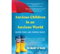 Anxious Children in an Anxious World: Facing Fears and Finding Brave