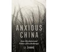 Anxious China: Inner Revolution and Politics of Psychotherapy