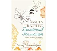 Anxious for Nothing Devotional for Women: 12-Week Devotional to Calm Your Anxious Hearts (Black & White Edition)