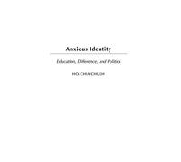 Anxious Identity: Education, Difference and Politics (Critical Studies in Education and Culture)