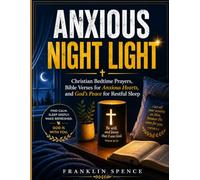 Anxious Night Light: Christian Bedtime Prayers, Bible Verses for Anxious Hearts, and God's Peace for Restful Sleep