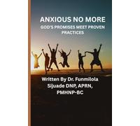 Anxious No More ( God's promises meet proven practices)