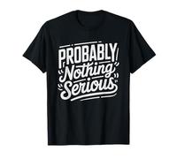 Anxious Person Googling Symptoms Midnight Probably Nothing T-Shirt