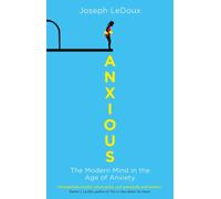 Anxious : The Modern Mind in the Age of Anxiety