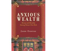 Anxious Wealth: Money and Morality Among China's New Rich