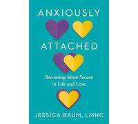 Anxiously Attached: Becoming More Secure in Life and Love