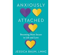 Anxiously Attached: Becoming More Secure in Life and Love by Jessica Baum (Engli