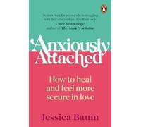 Anxiously Attached: How to heal and feel more secure in love