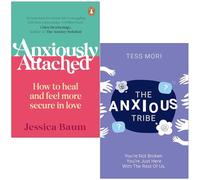 Anxiously Attached How to heal and feel more secure in love By Jessica Baum & The Anxious Tribe By Tess Mori 2 Books Collection Set