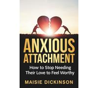 Anxiously Attached: How to Stop Needing Their Love to Feel Worthy