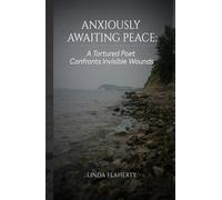 Anxiously Awaiting Peace: A Tortured Poet Confronts Invisible Wounds