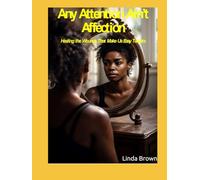 Any Attention Ain’t Affection: Healing the Wounds That Make Us Easy Targets