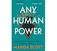 Any Human Power : the visionary new page-turner from the author of Boudica and A Treachery of Spies