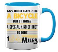 Any Idiot Can Ride A Bicycle But It Takes Special Kind of Idiot to Ride 100 Miles Ceramic Tea Coffee Mug Light Blue