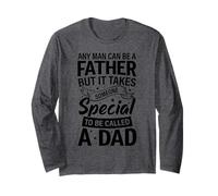 Any Man Can Be A Father But It Takes Someone Special Dad Long Sleeve T-Shirt
