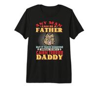 Any Man Can Be A Father Cairn Terrier Daddy Funny Dog Lover Premium T-Shirt