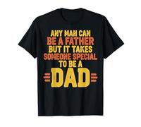 Any Man Can Be A Father It Takes Someone Special to Be A Dad T-Shirt