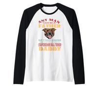 Any Man Can Be A Father Staffordshire Bull Terrier Daddy Dog Raglan Baseball Tee