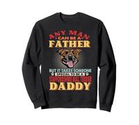 Any Man Can Be A Father Staffordshire Bull Terrier Daddy Dog Sweatshirt