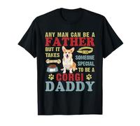 Any Man Can Be Father Someone Special Corgi Daddy T-Shirt
