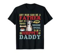Any Man Can Be Father Someone Special Whippet Daddy T-Shirt