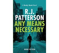 Any Means Necessary: 15 (A Brady Hawk Novel)