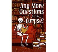 Any More Questions for the Corpse? : A Novel