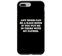 Any Room Can Be A Rage Room With My Father Funny Unhinged Case for iPhone 7 Plus/8 Plus