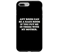 Any Room Can Be A Rage Room With My Mother Funny Unhinged Case for iPhone 7 Plus/8 Plus