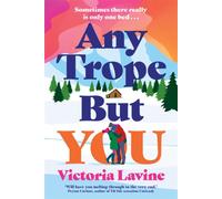 Any Trope But You : It's time to enter your lumbersnack era with this must-read grumpy x sunshine romance
