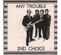 ANY TROUBLE - Second Choice
