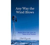 Any Way the Wind Blows: Poems about Life, Love, Art, Texas, & the Weather
