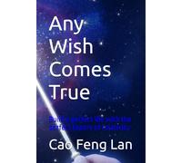 Any Wish Comes True: Build a perfect life with the perfect theory of relativity